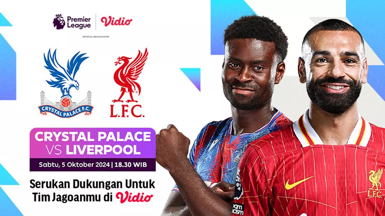 Link Live Streaming Crystal Palace vs Liverpool di Vidio Akhir Pekan Ini