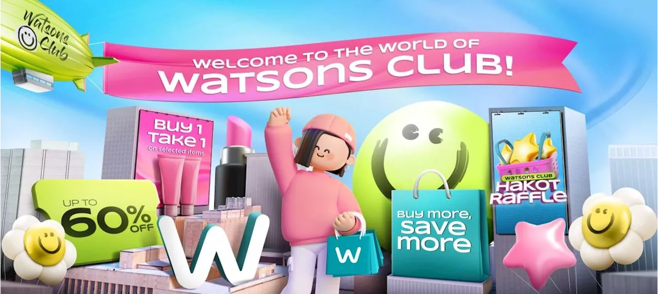 Big savings, shopping spree await Watsons Watsons Club Members