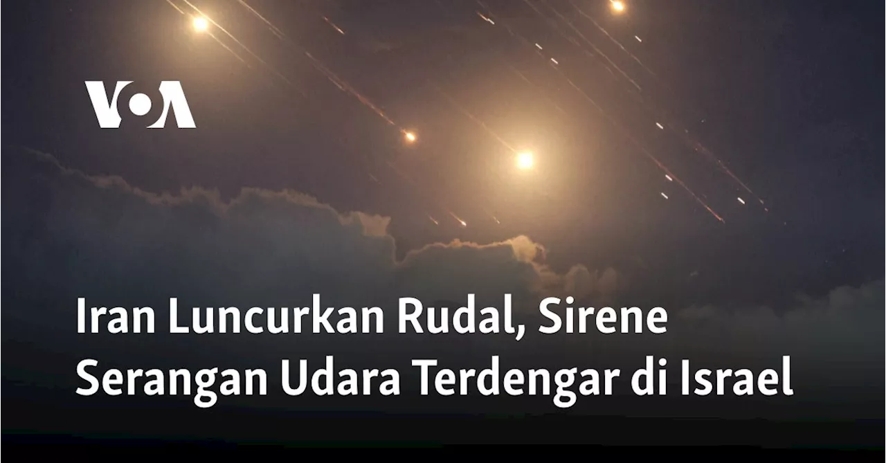 Iran Luncurkan Rudal, Sirene Serangan Udara Terdengar di Israel