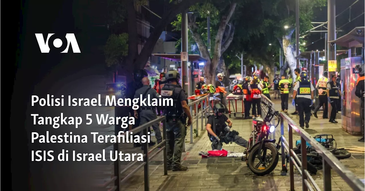 Polisi Israel Mengklaim Tangkap 5 Warga Palestina Terafiliasi ISIS di Israel Utara