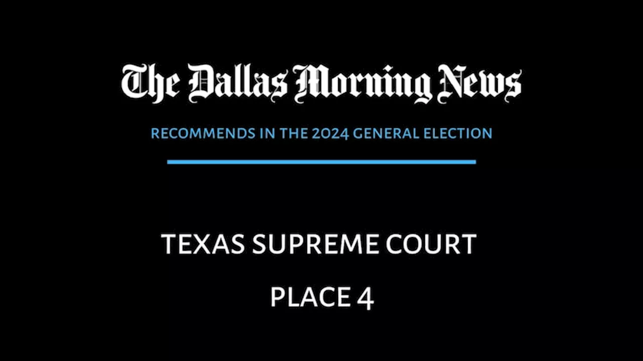 Texas Supreme Court Place 4: Dallas Morning News recommends