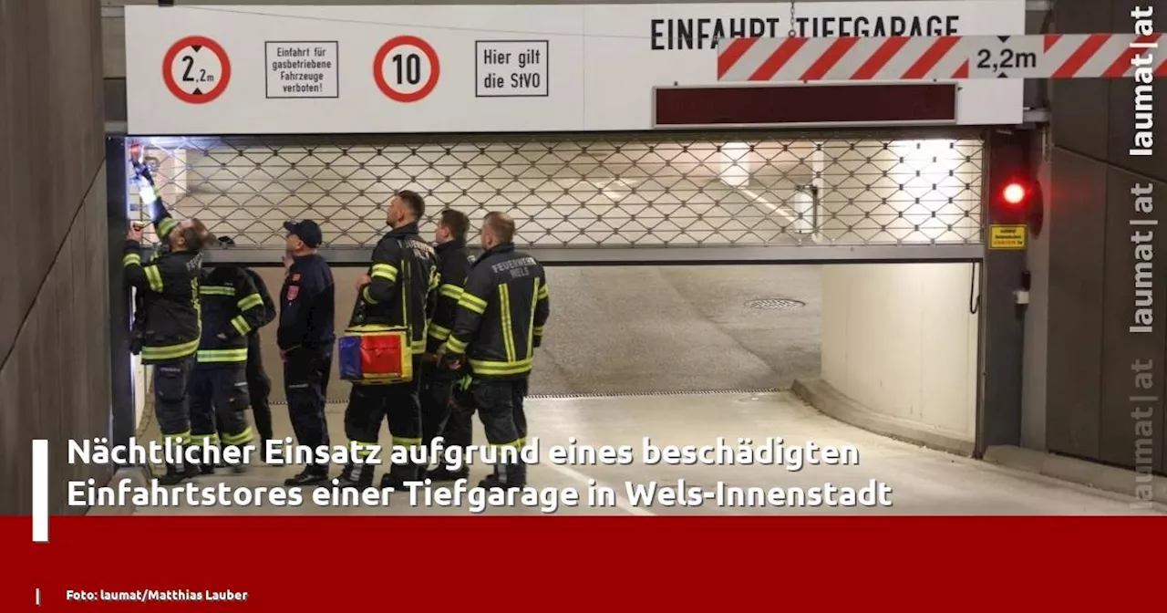 Nächtlicher Einsatz aufgrund eines beschädigten Einfahrtstores einer Tiefgarage in Wels-Innenstadt