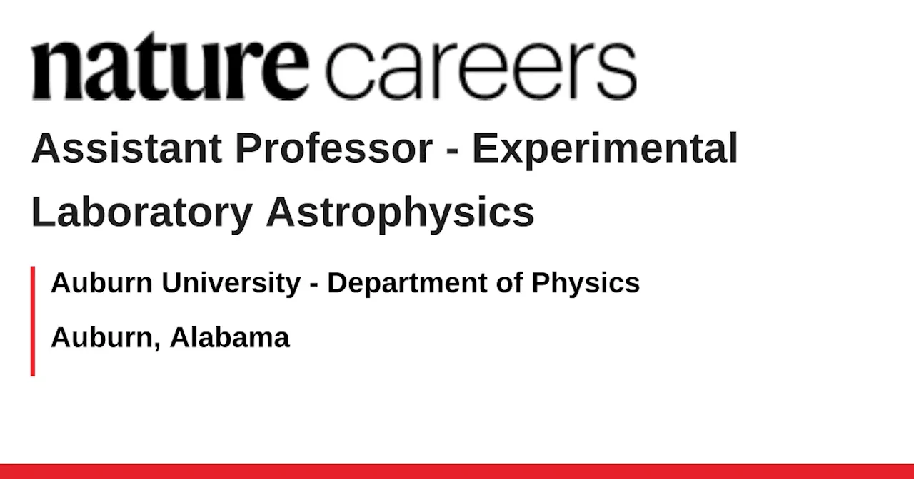 Experimental Laboratory Astrophysics - Auburn, Alabama job with Auburn University