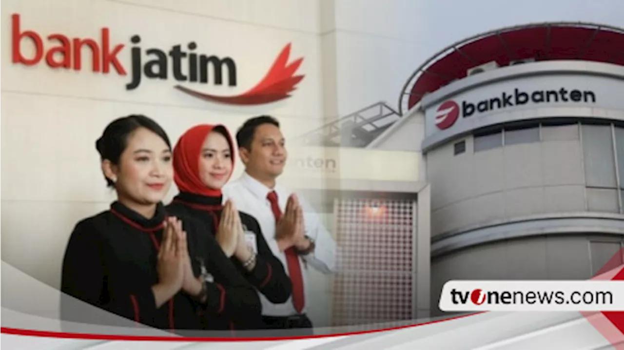 Setelah Bank NTB Syariah, Bank Jatim Siap Akuisisi Bank Banten dengan Caplok 476 Juta Saham: Ada Rencana Besar KUB