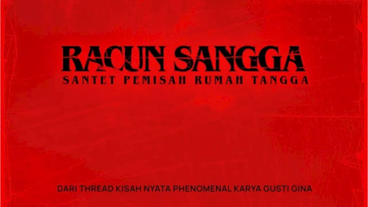 Cerita Racun Sangga Akan Jadi Film, Benarkah Berdasarkan Kisah Nyata?