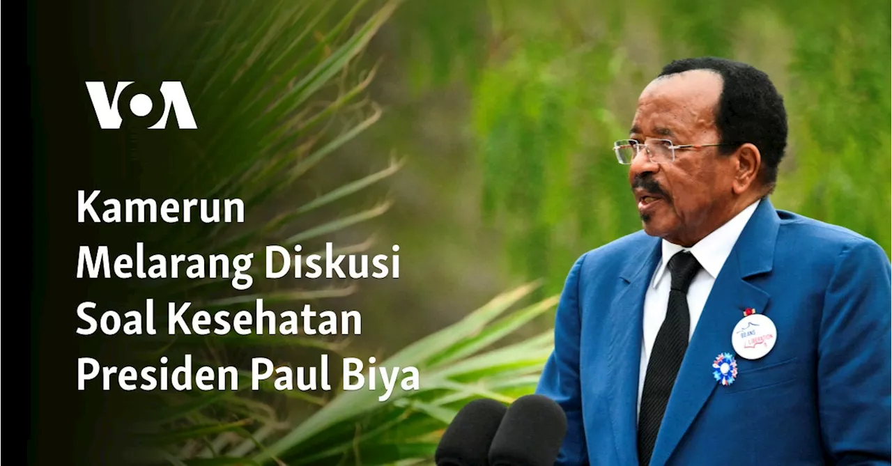 Kamerun Melarang Diskusi Soal Kesehatan Presiden Paul Biya