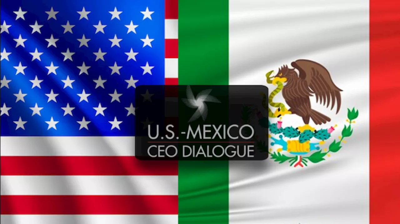 México será anfitrión de la 14a edición del US-Mexico CEO Dialogue