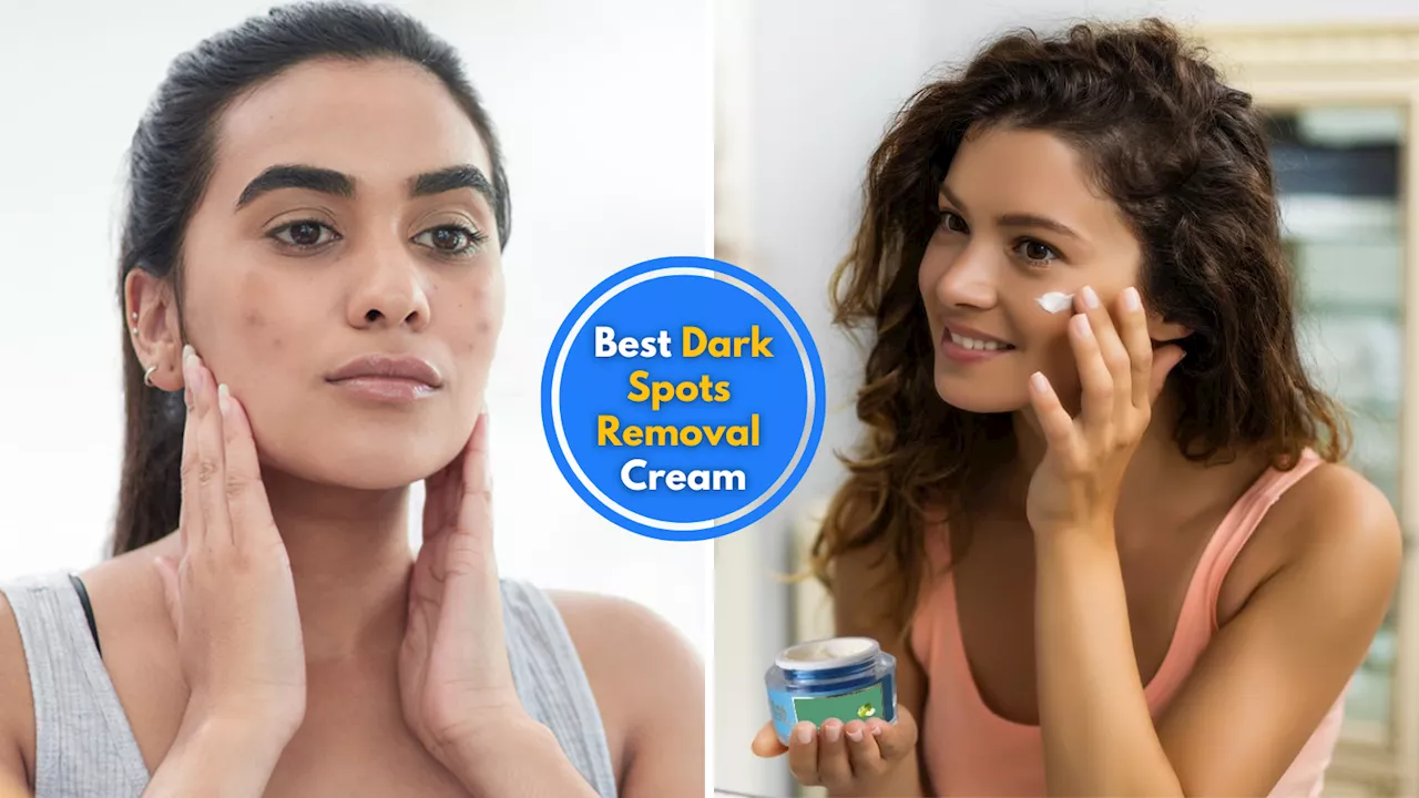 झाइयों को छूमंतर कर सकती हैं ये बेस्ट Dark Spots Removal Cream, 45% तक की छूट पर डील हुई है लाइव