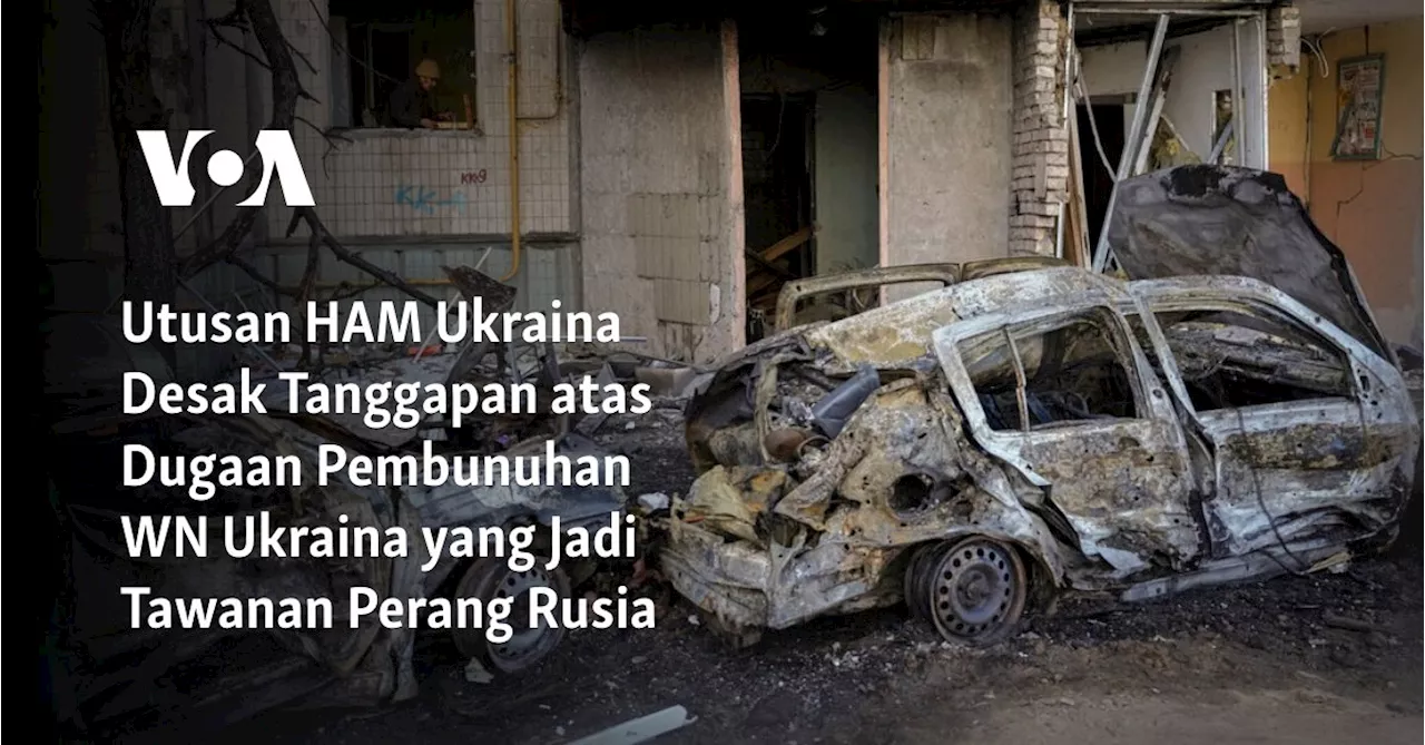 Utusan HAM Ukraina Desak Tanggapan atas Dugaan Pembunuhan WN Ukraina yang Jadi Tawanan Perang Rusia