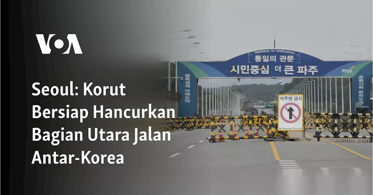 Seoul: Korut Bersiap Hancurkan Bagian Utara Jalan Antar-Korea