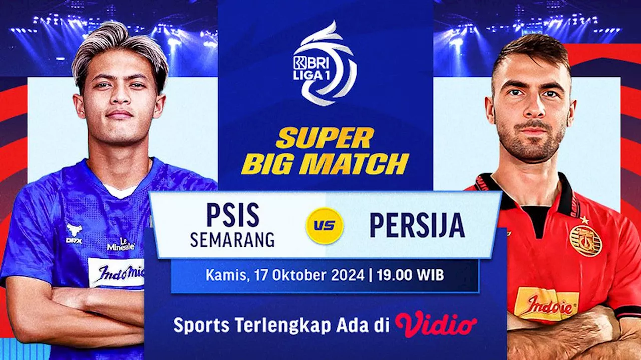 Jadwal Live Streaming Super Big Match: PSIS Semarang vs Persija di Vidio