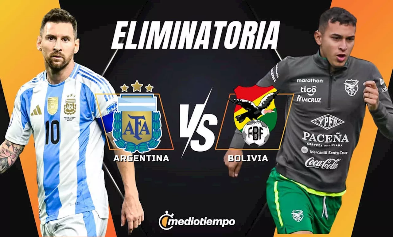 Argentina vs. Bolivia EN VIVO: ¿A qué HORA y dónde VER partido EN VIVO de Eliminatorias a Mundial 2026?