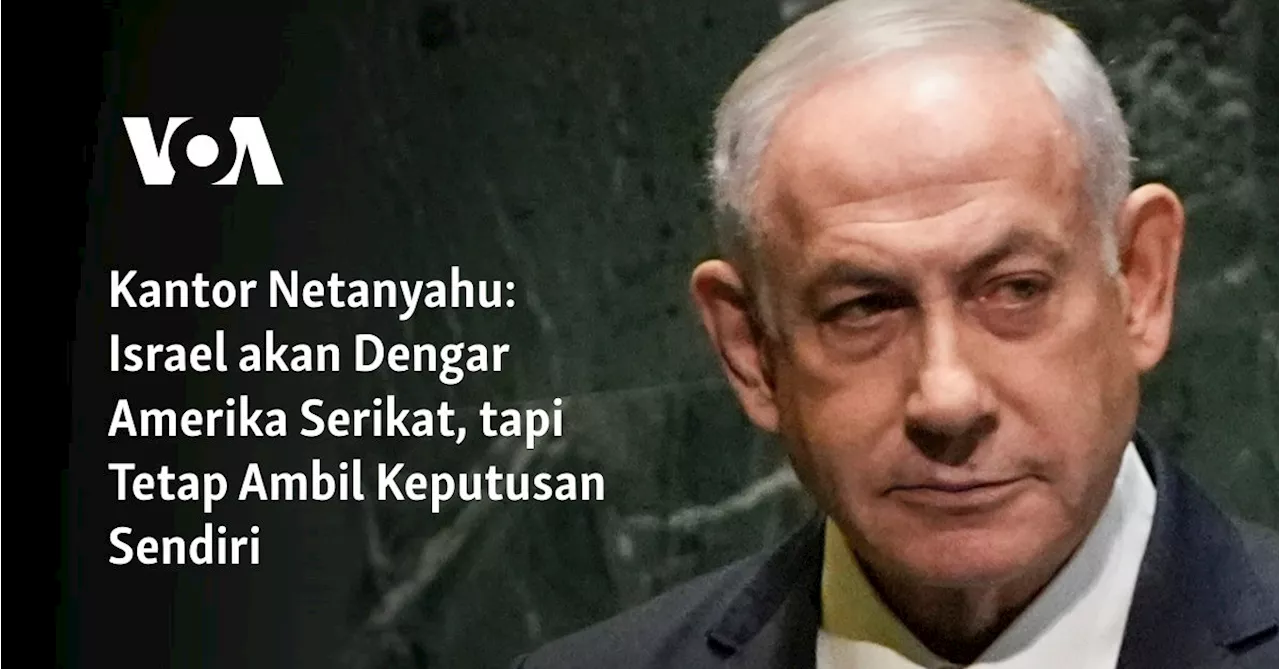 Kantor Netanyahu: Israel akan Dengar Amerika Serikat, tapi Tetap Ambil Keputusan Sendiri