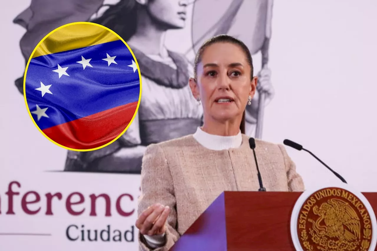 Sheinbaum: México mantendrá postura “imparcial” sobre la crisis poselectoral en Venezuela