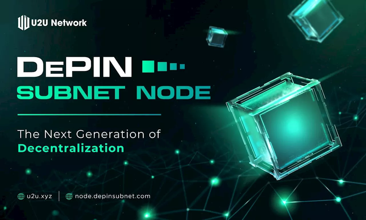 U2U Network Introduces First DePIN Subnet Node Sale for Decentralized Infrastructure Growth