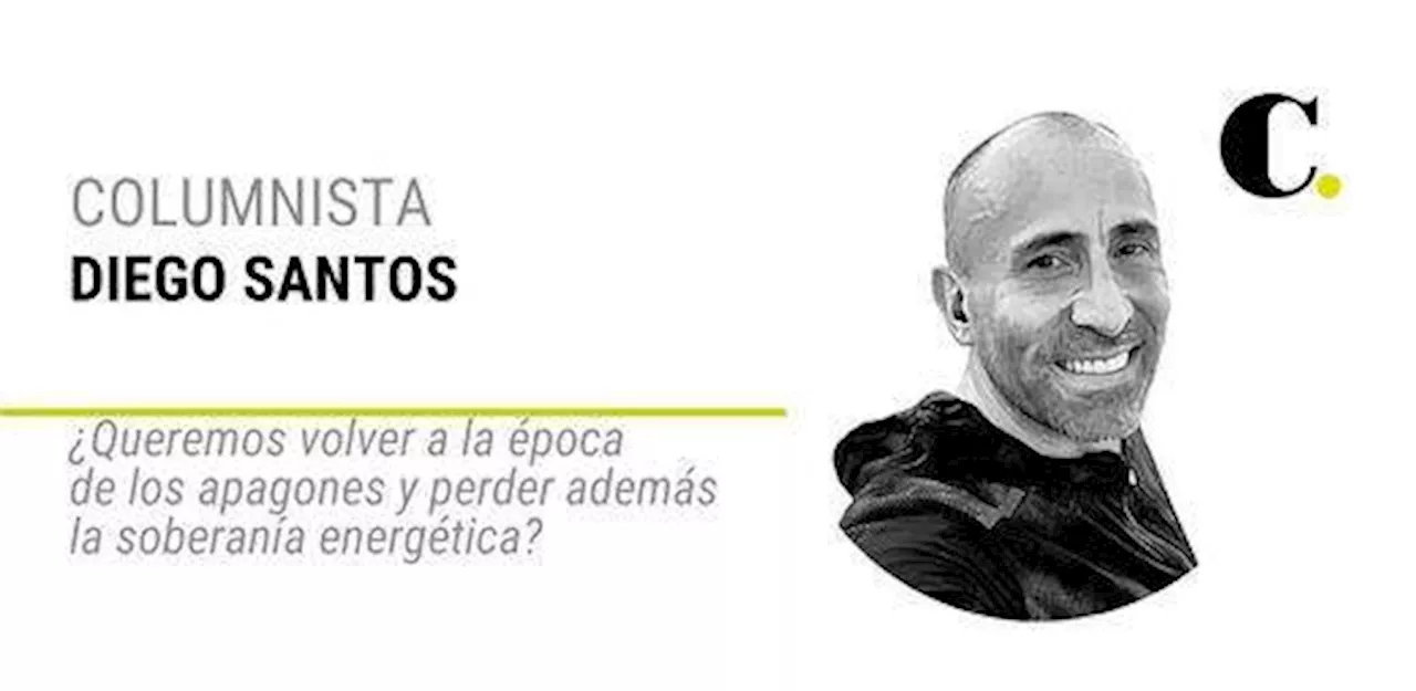 ¿Queremos volver a la época de los apagones y perder además la soberanía energética?