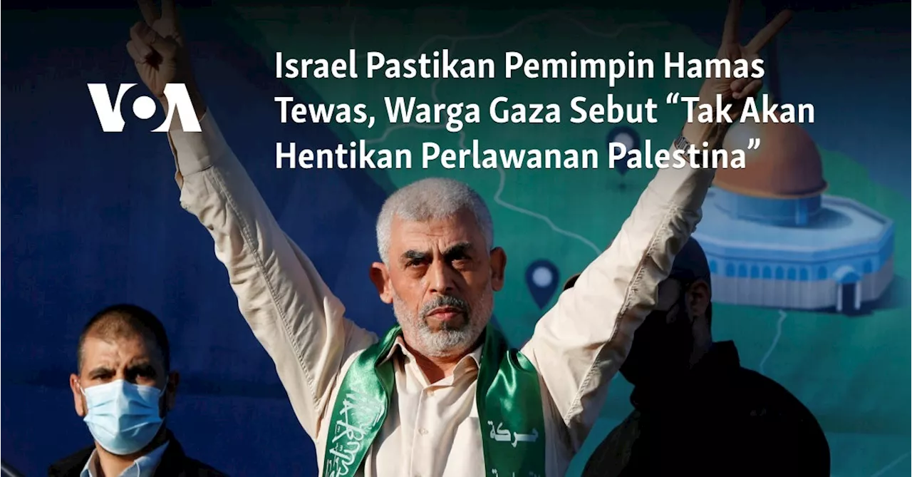 Israel Pastikan Pemimpin Hamas Tewas, Warga Gaza Sebut “Tak Akan Hentikan Perlawanan Palestina”