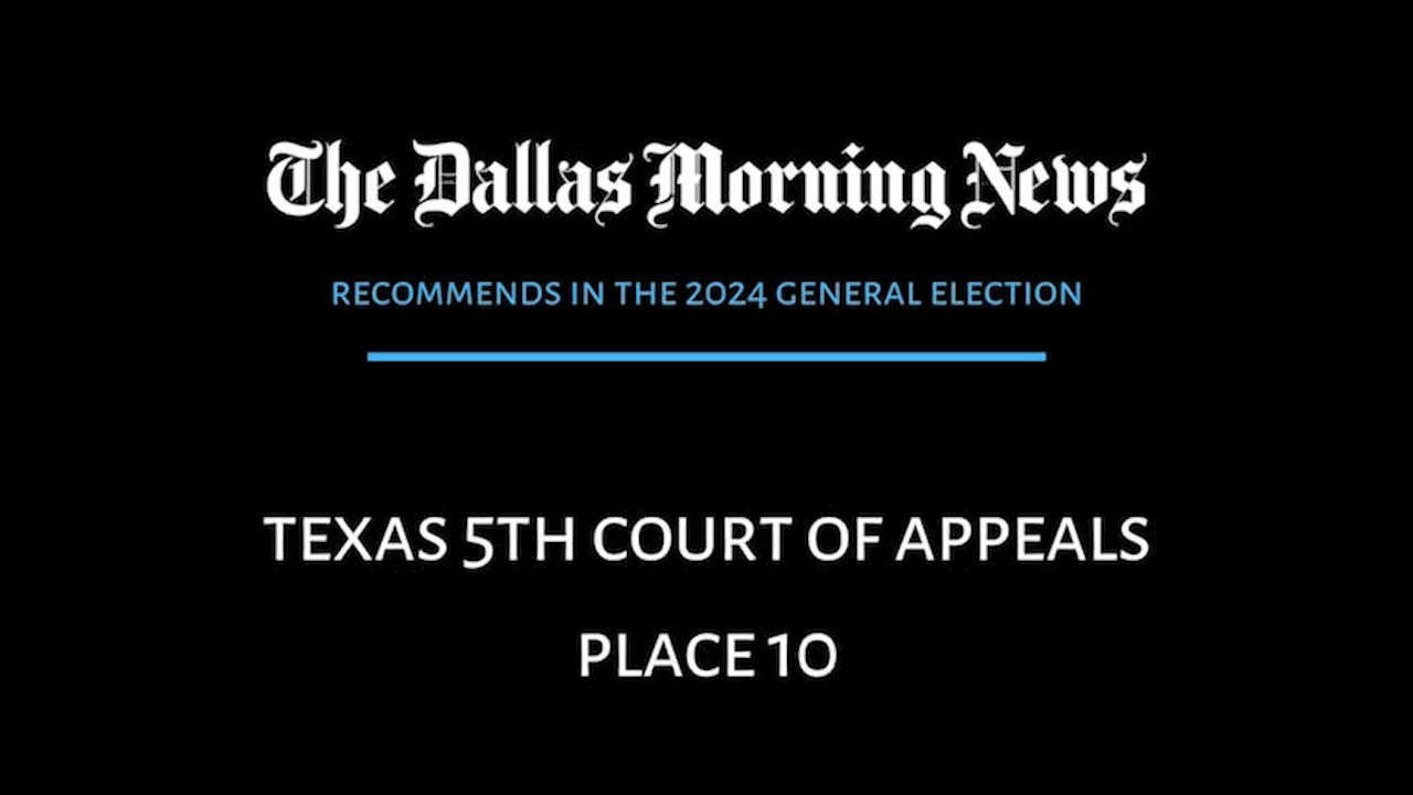 5th Court of Appeals, Place 10: Dallas Morning News recommends