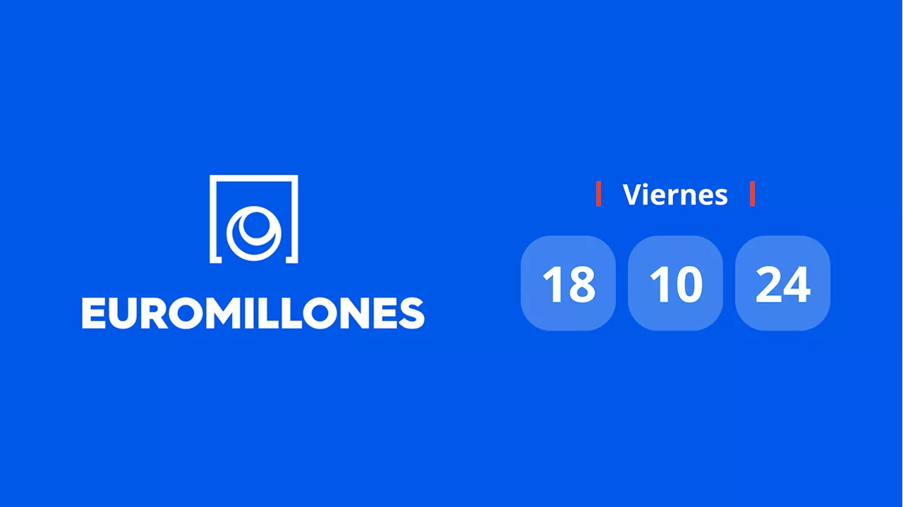 Resultado Euromillones: comprobar número hoy viernes 18 de octubre de 2024