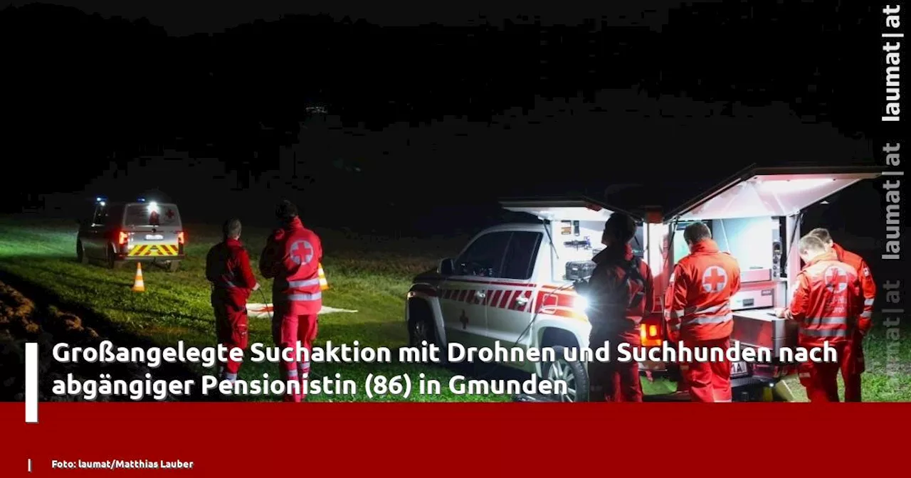 Großangelegte Suchaktion mit Drohnen und Suchhunden nach abgängiger Pensionistin (86) in Gmunden