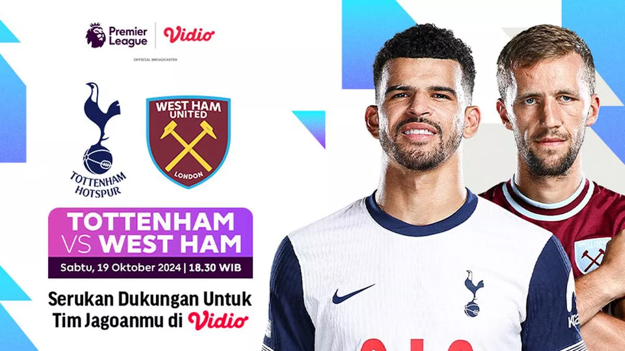 Live Streaming Liga Inggris 2024/2025 Matchweek 8: Tottenham vs West Ham di Vidio