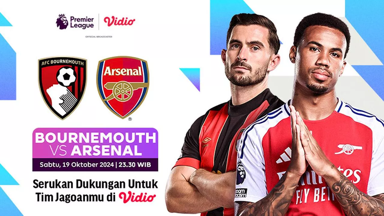 Siaran Langsung Liga Inggris 2024/2025 Matchweek 8: Bournemouth vs Arsenal di Vidio