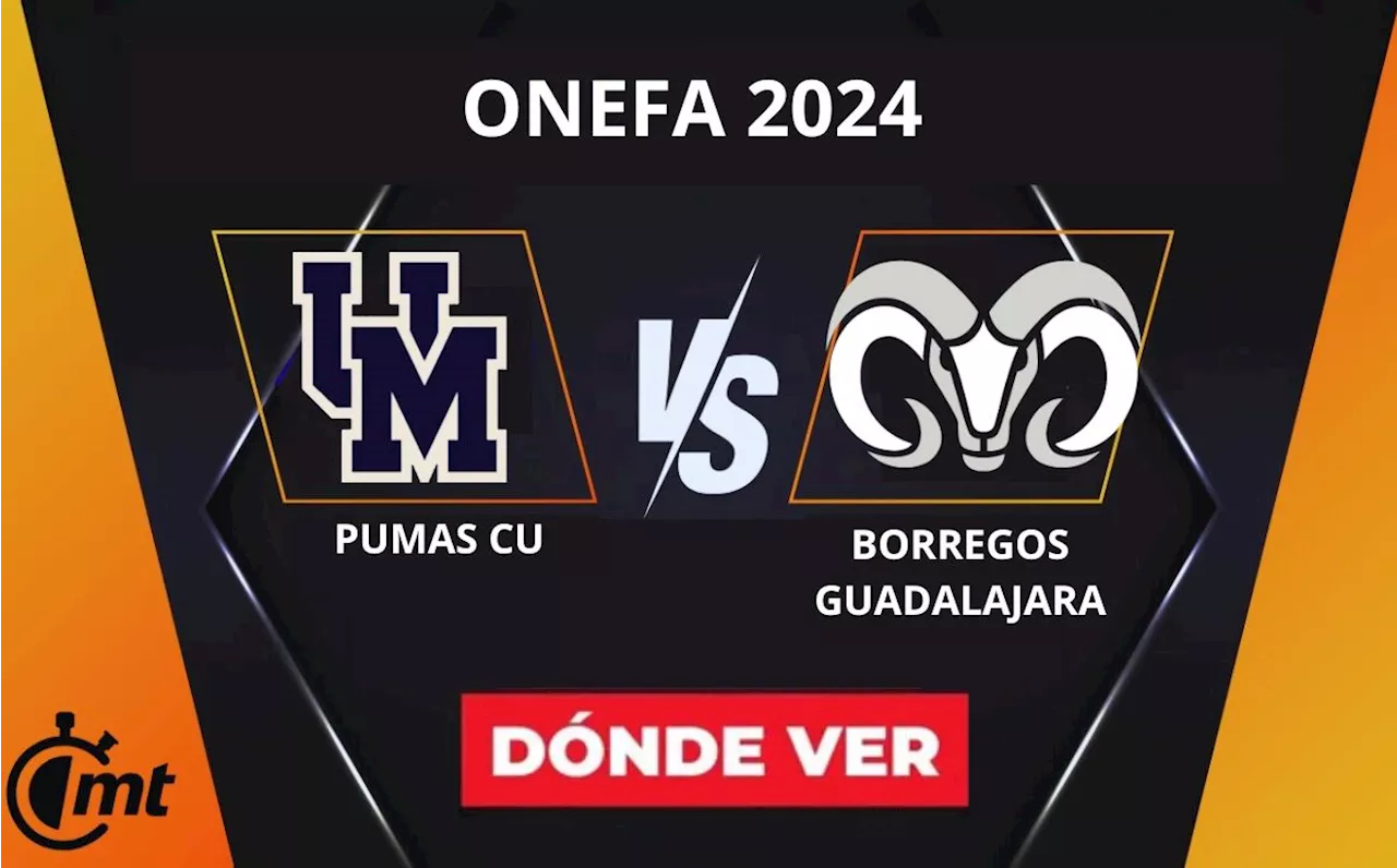 Pumas CU vs Borregos Guadalajara: A qué hora y dónde ver partido de la ONEFA HOY