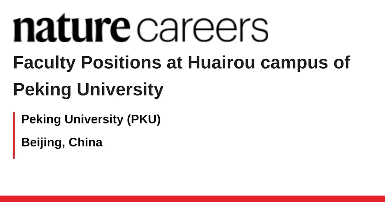 Faculty Positions at Huairou campus of Peking University - Beijing, China job with Peking University (PKU)