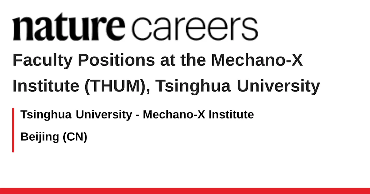 Faculty Positions at the Mechano-X Institute (THUM), Tsinghua University - Beijing (CN) job with Tsinghua University