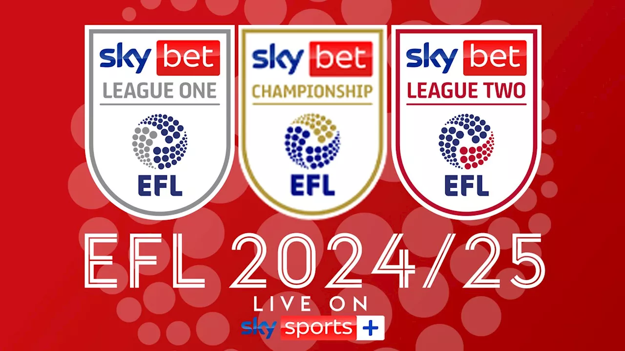 Live EFL 2024/25 fixtures on Sky Sports+ Championship, League One, League Two games, dates, kick-off times