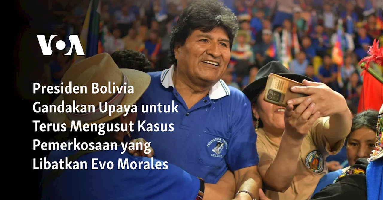 Presiden Bolivia Gandakan Upaya untuk Terus Mengusut Kasus Pemerkosaan yang Libatkan Evo Morales