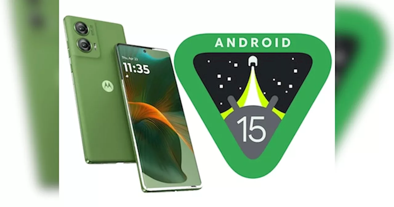 Motorola के इन Smartphones में मिलेगा Android 15, यहां देख लीजिए पूरी लिस्ट