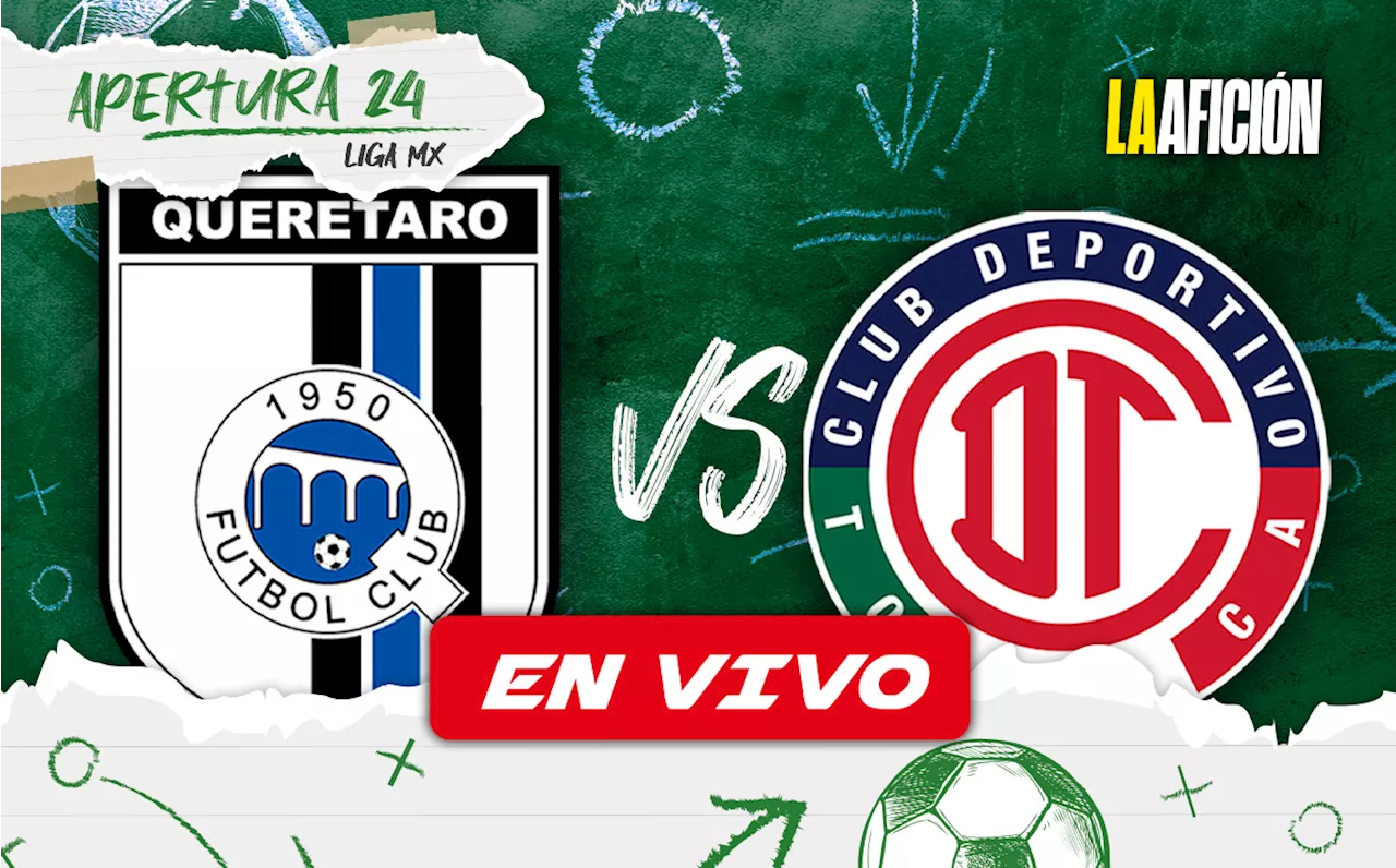 Querétaro vs Toluca EN VIVO | Partido HOY de la Liga Mx 2024 Jornada 12