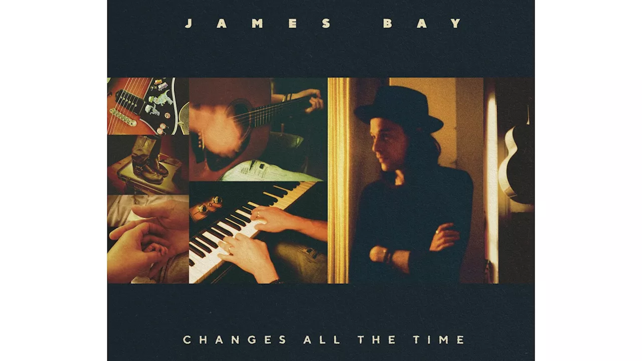 Music Review: James Bay's 'Changes All the Time' is soulful folk-pop for the stomp and holler crowd