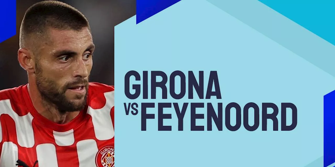 Link Live Streaming Girona vs Feyenoord - Liga Champions