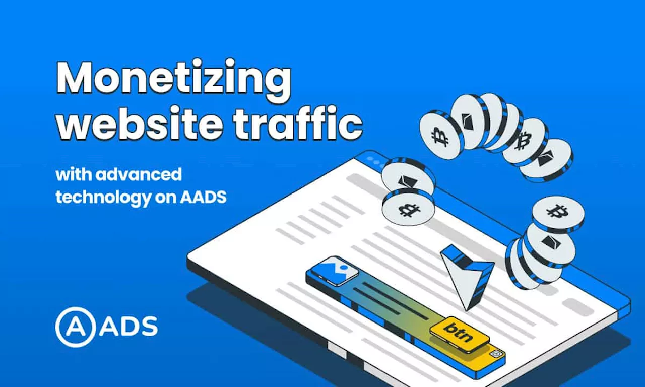 The Crypto Ad Network AADS Introduces An Advanced Technology For Monetizing Website Traffic