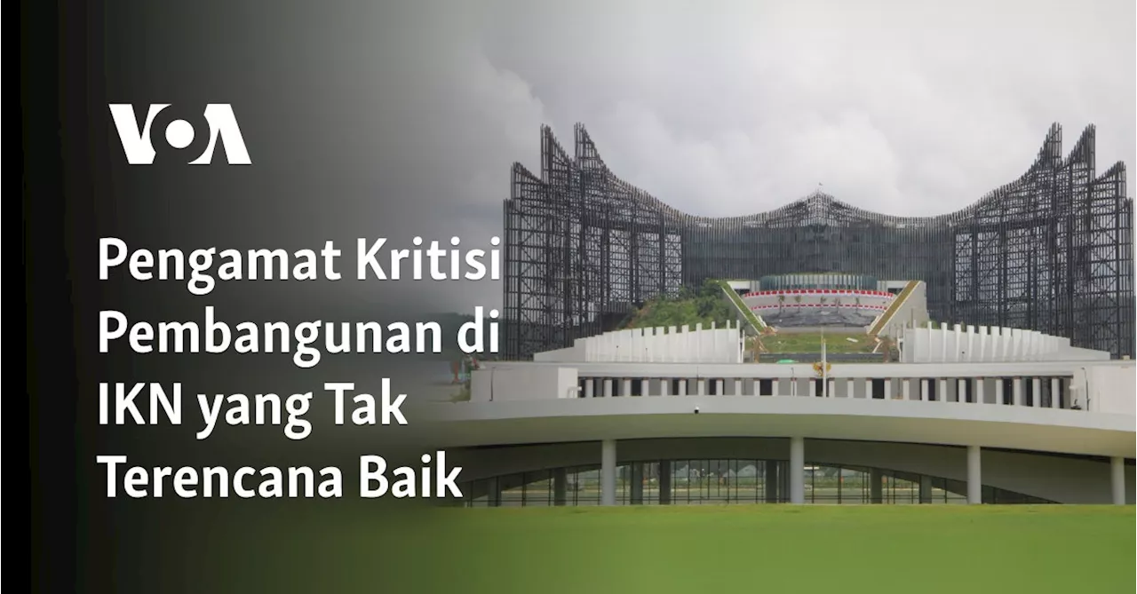 Pengamat Kritisi Pembangunan di IKN yang Tak Terencana Baik