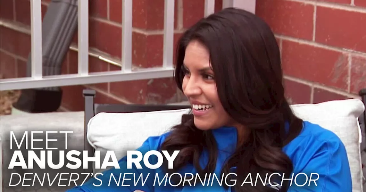 Get to know Anusha Roy, the newest member of our Denver7 morning team