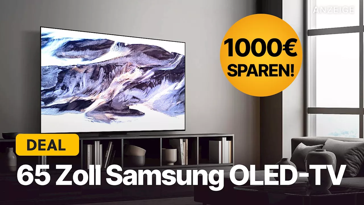 Samsung OLED-TV 1000€ günstiger im Angebot: 65 Zoll 4K-Fernseher jetzt zum Bestpreis abstauben!