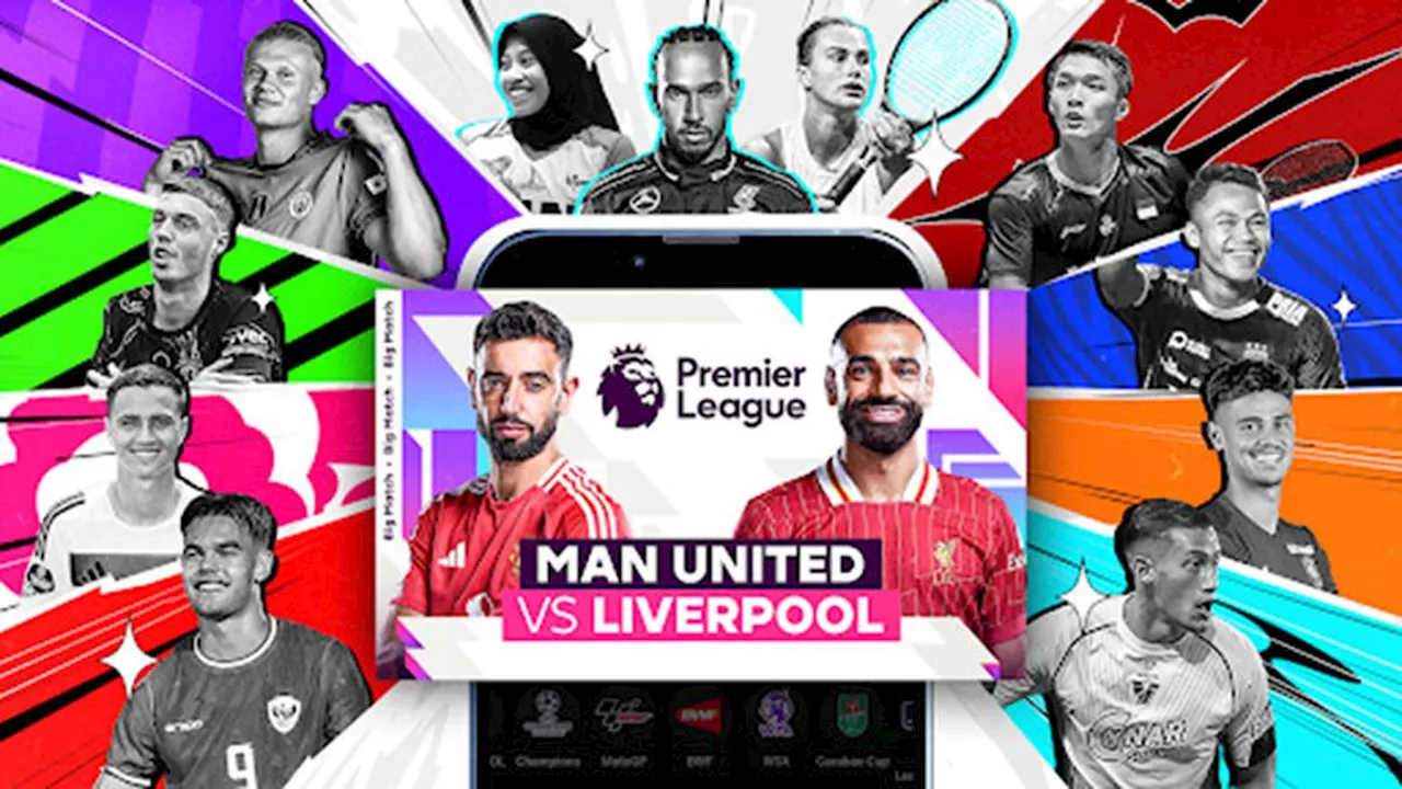 Super Lengkap, Vidio Eksklusif Suguhkan Premier League dan Champions League