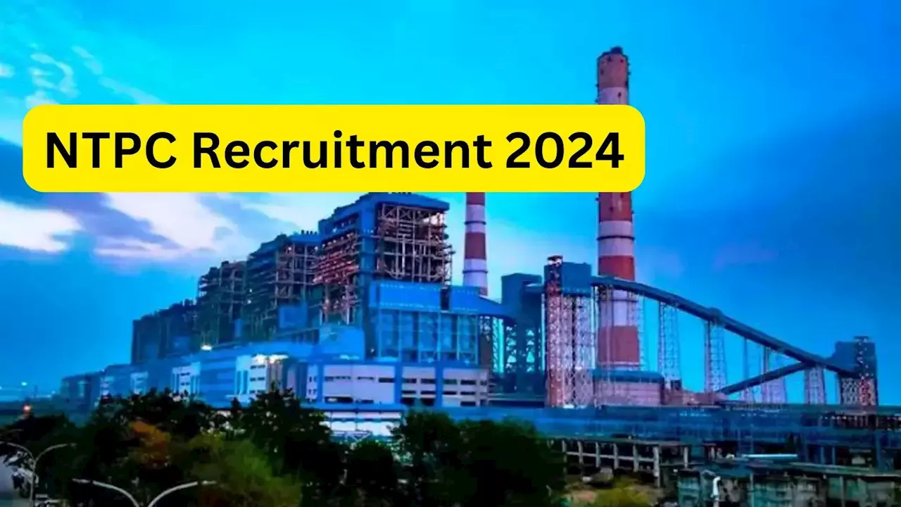 NTPC Vacancy 2024: एनटीपीसी में जूनियर एग्जीक्यूटिव की सीधी भर्ती, आवेदन शुरू, महीने की मिलेगी मोटी सैलरी