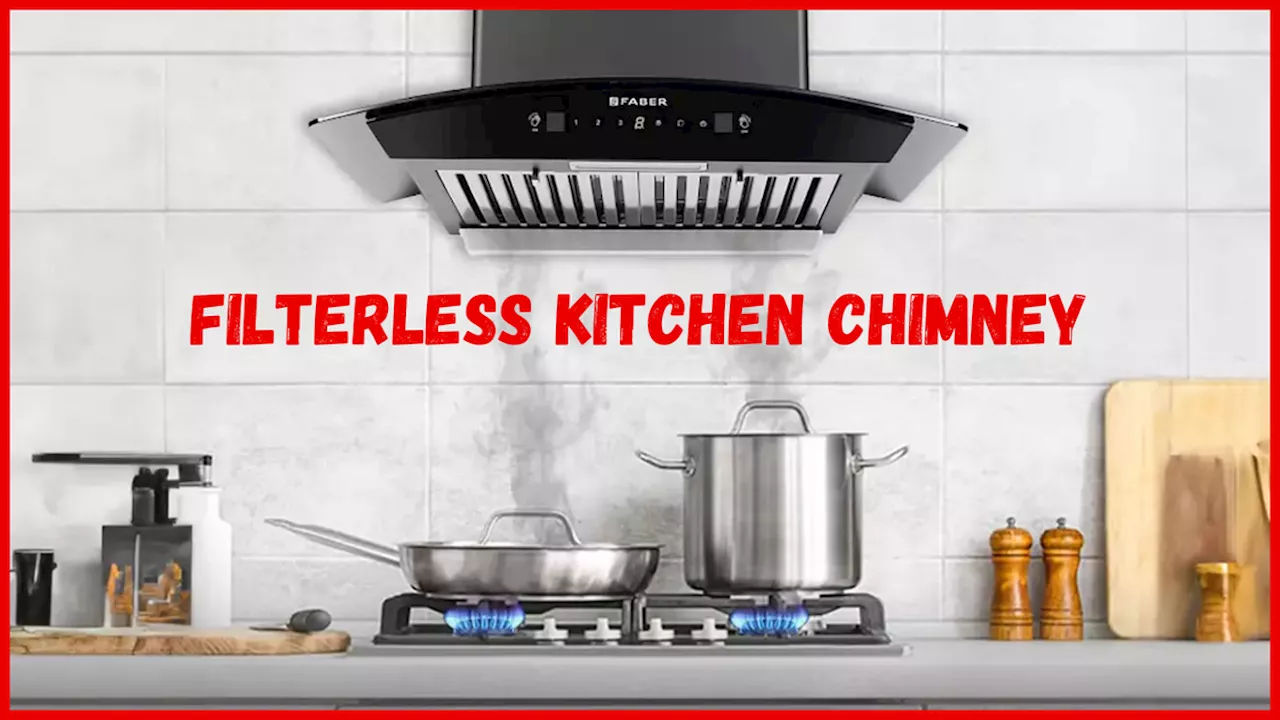 Filterless Kitchen Chimney से चंद सेकेंड में धुआं करें बाहर, मॉर्डन और स्मोक फ्री बनाएं अपना घर