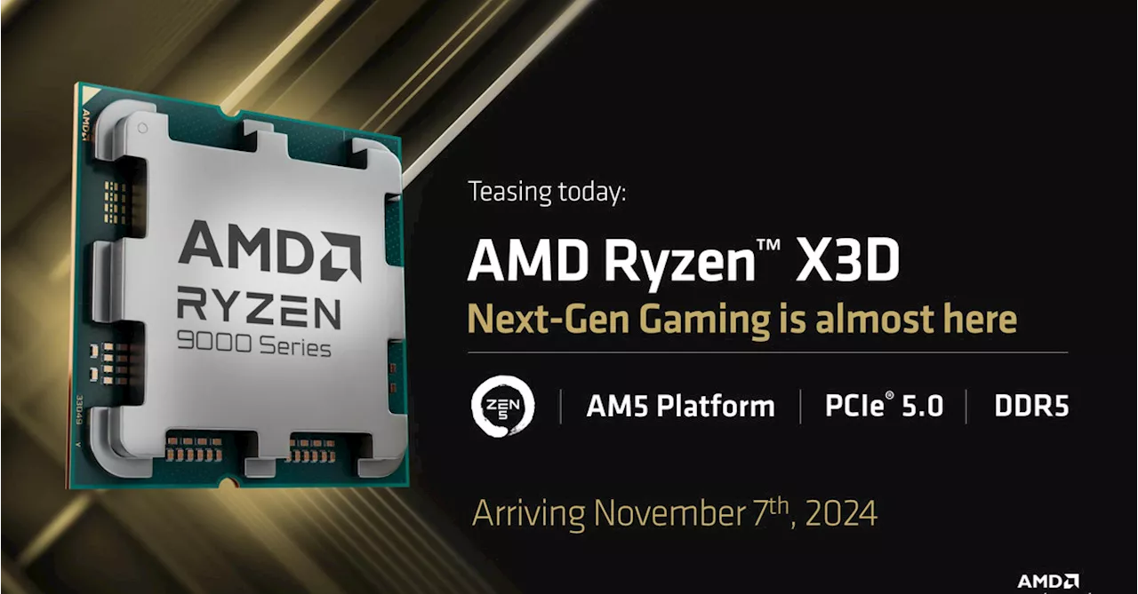 AMD’s highly anticipated 9000-series X3D desktop CPUs arrive on November 7th