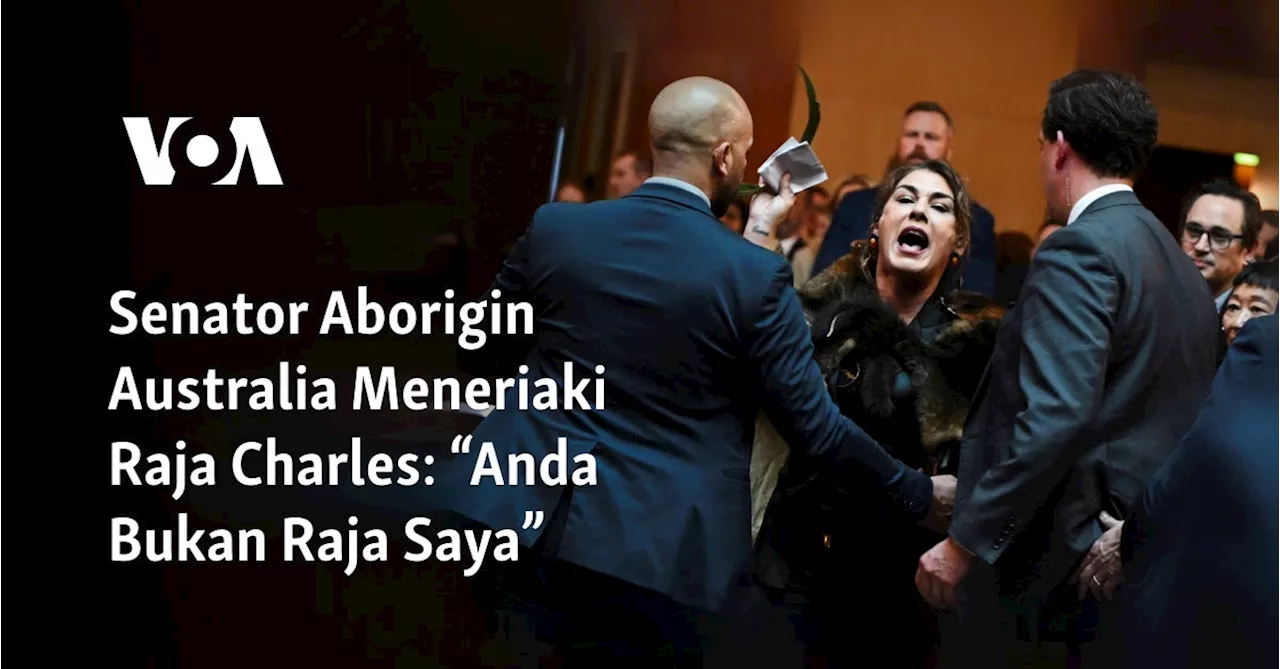 Senator Aborigin Australia Meneriaki Raja Charles: “Anda Bukan Raja Saya”