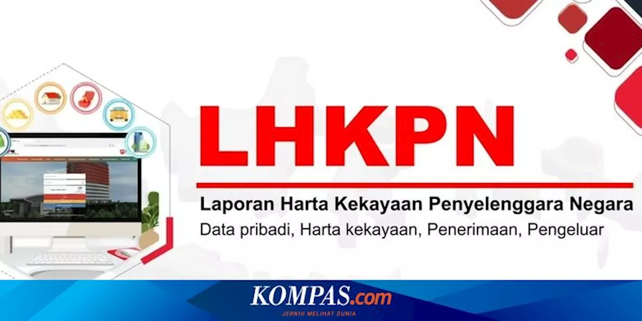 Apa Itu LHKPN dan Siapa Saja yang Wajib Melaporkannya?