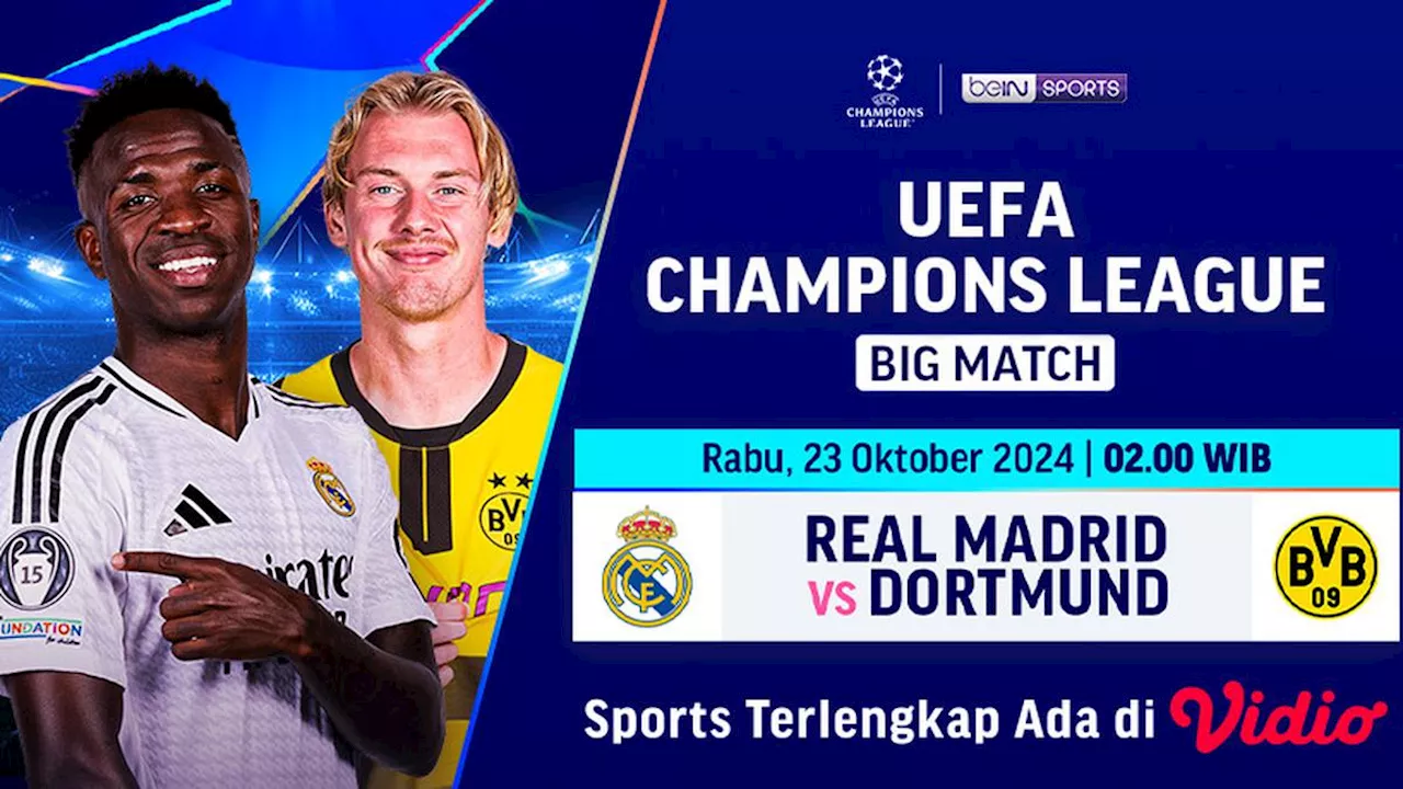 Siaran Langsung Liga Champion 2024/2025 Big Match: Real Madrid vs Borussia Dortmund di Vidio