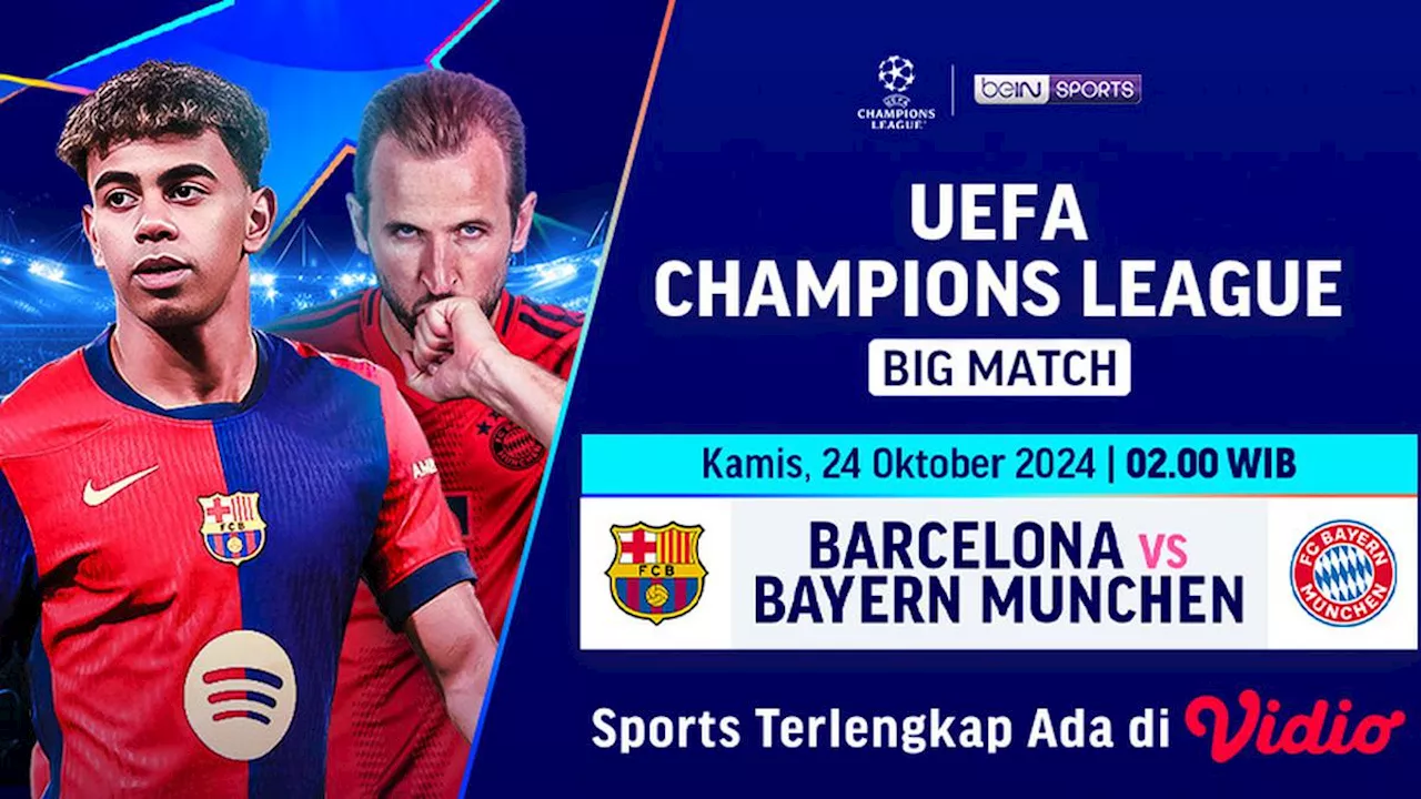 Siaran Langsung Liga Champion 2024/2025 Big Match: Barcelona vs Bayern Munich di Vidio