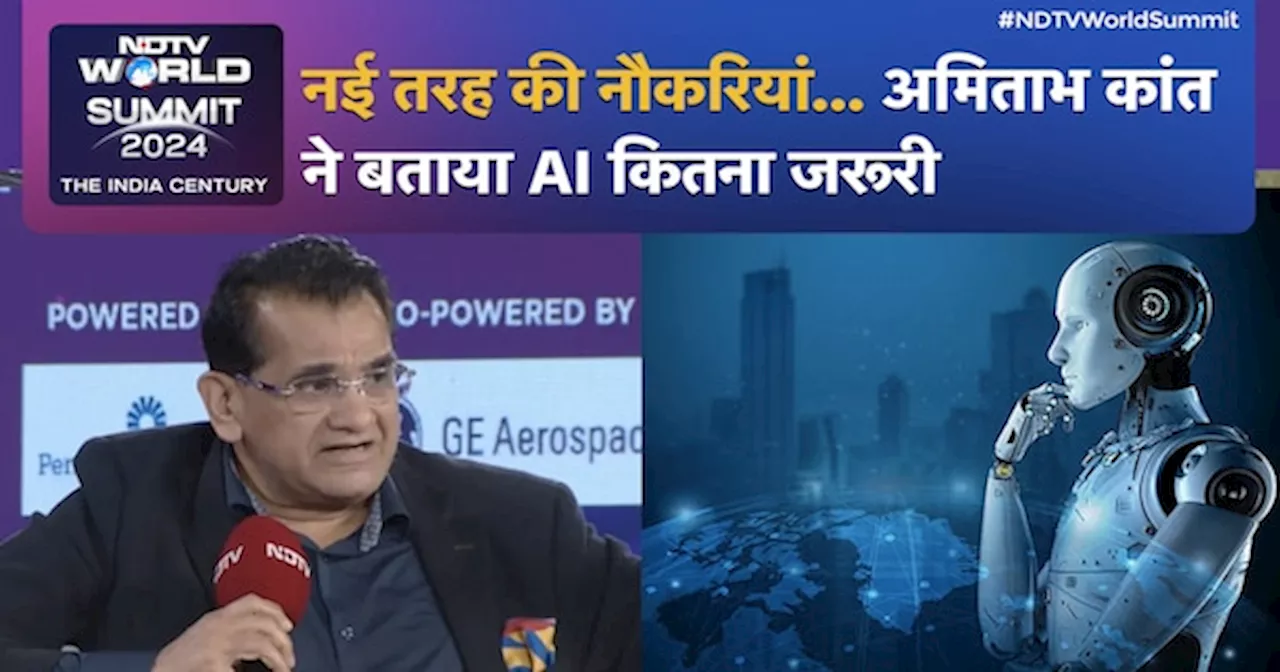 NDTV World Summit में Amitabh Kant ने बताया AI कितना जरूरी: 'नई तरह की नौकरियां आएंगी...