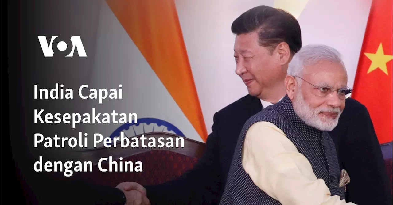 India Capai Kesepakatan Patroli Perbatasan dengan China