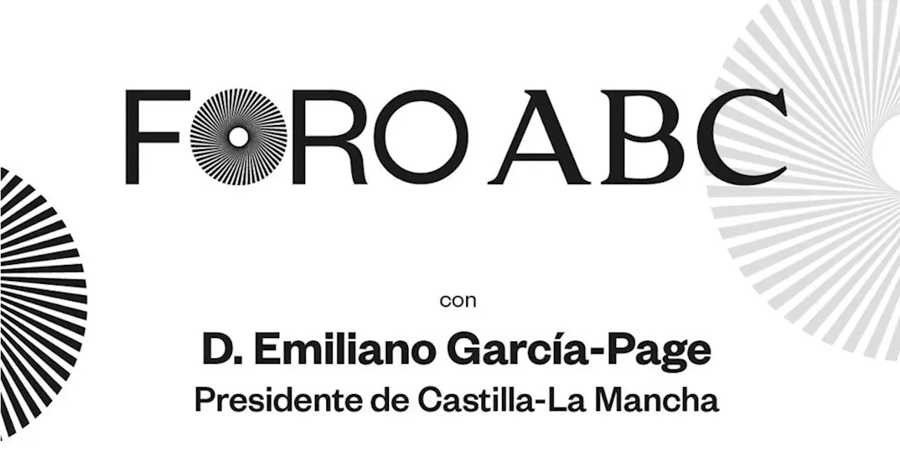 Emiliano García-Page, presidente de Castilla-La Mancha, protagonista de un nuevo Foro ABC